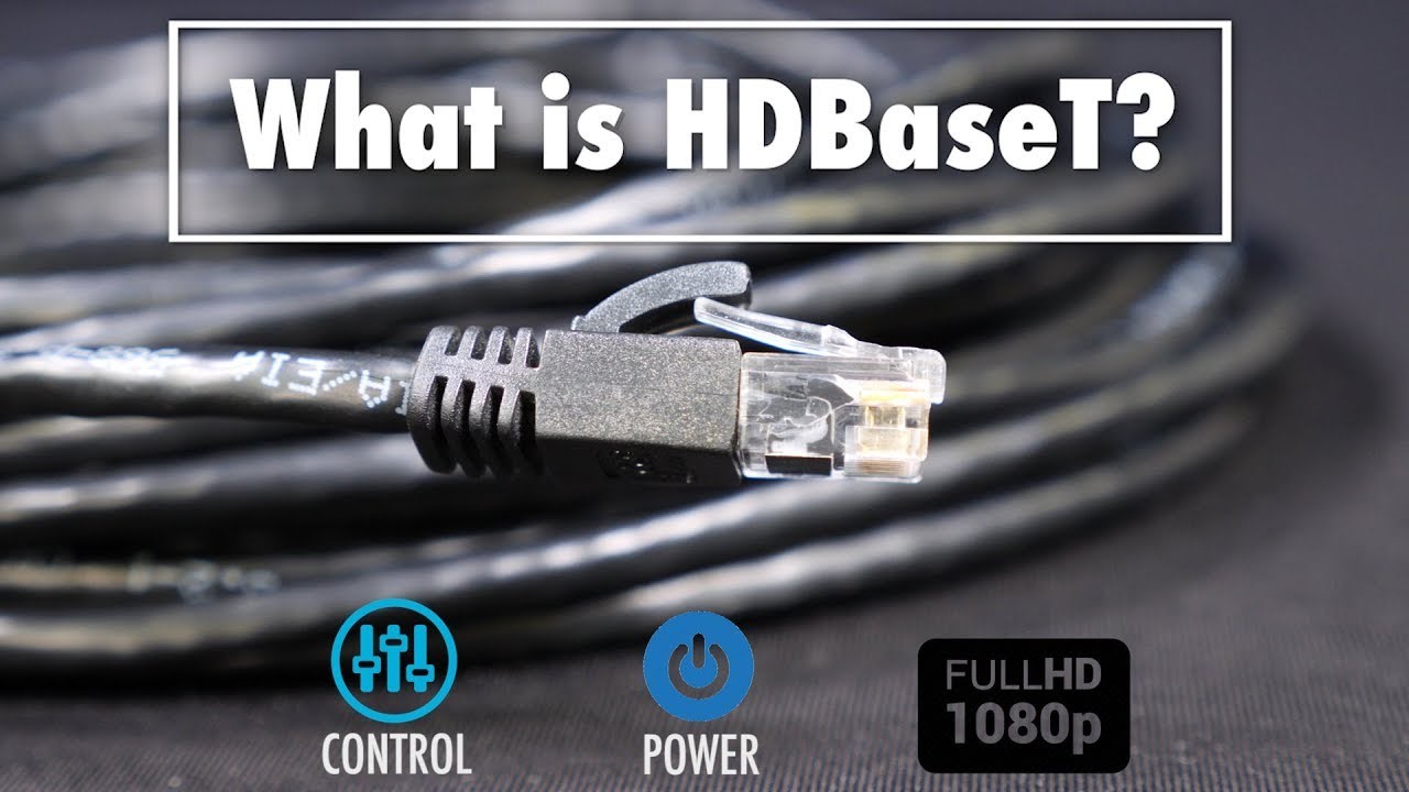 HDBaseT là gì? Tìm hiểu chi tiết về chuẩn cáp HDBaseT
