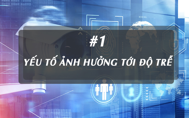 yếu tố ảnh hưởng tới độ trễ