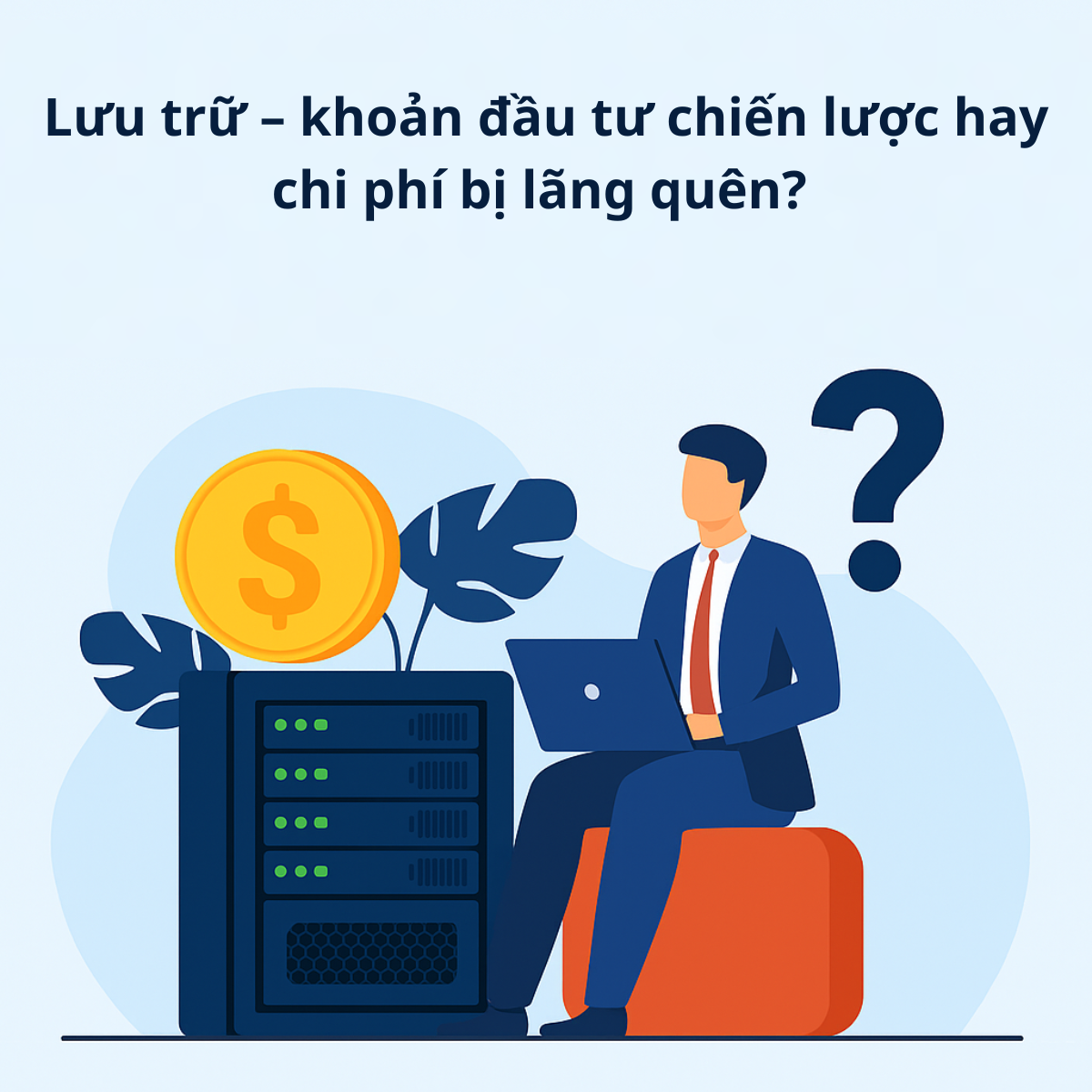 lưu trữ- khoản đầu tư chiến lược hay chi phí bị lãng quên?
