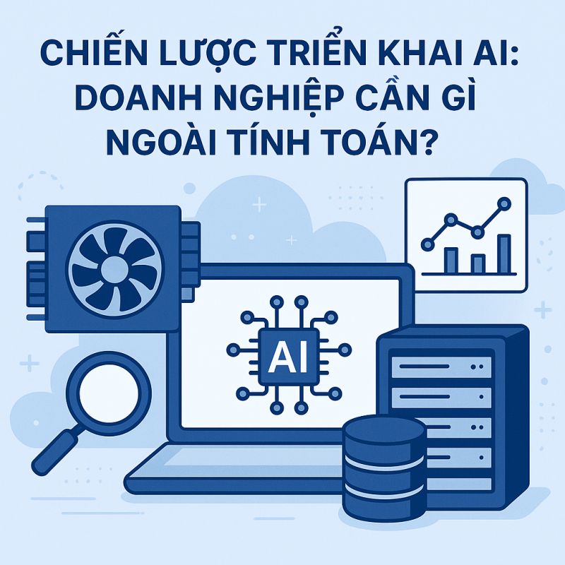 chiến lược triển khai AI: doanh nghiệp cần gì ngoài tính toán?