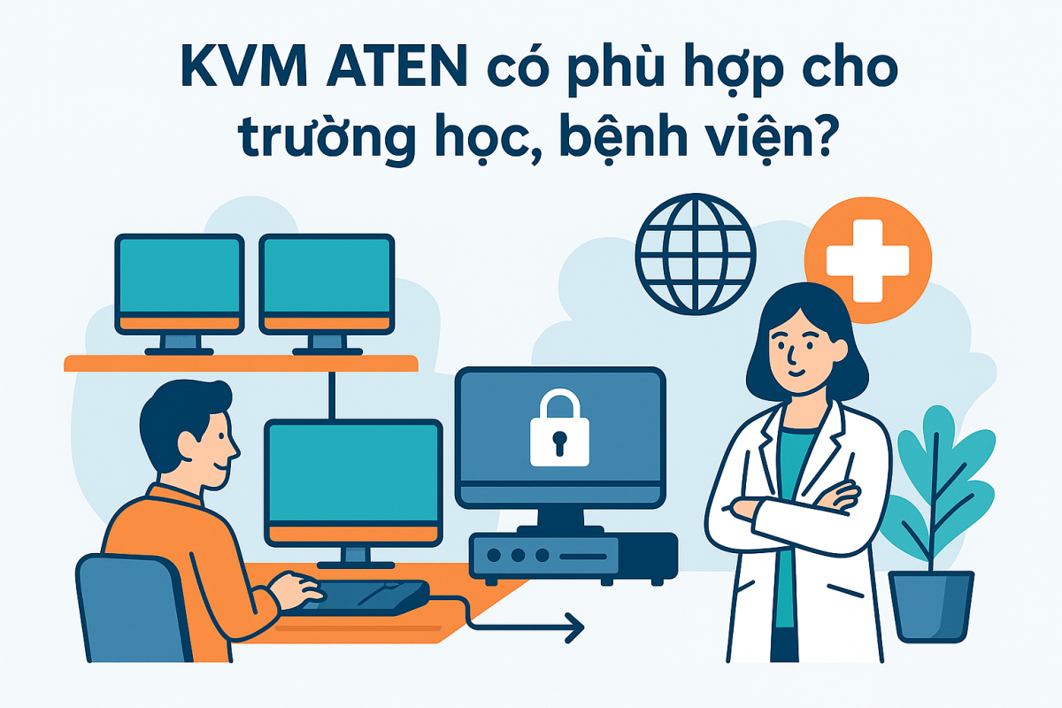 KVM aten có phù hợp cho trường học, bệnh viện?